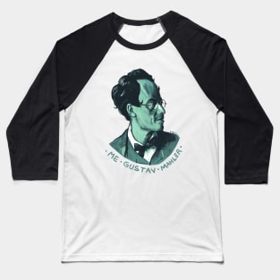 Me Gustav Mahler Baseball T-Shirt